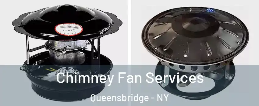 Chimney Fan Services Queensbridge - NY