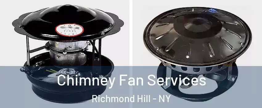 Chimney Fan Services Richmond Hill - NY
