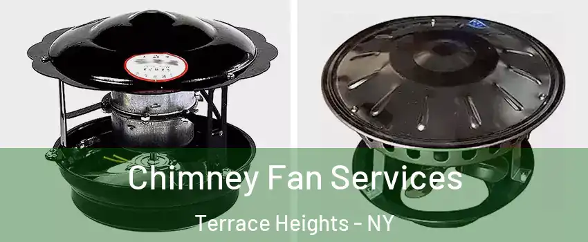 Chimney Fan Services Terrace Heights - NY