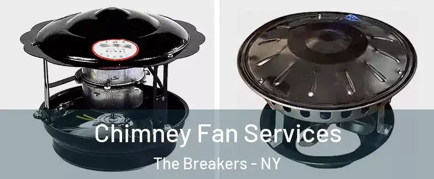 Chimney Fan Services The Breakers - NY