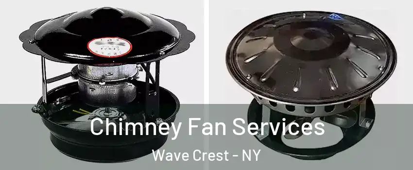 Chimney Fan Services Wave Crest - NY