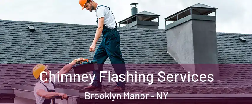 Chimney Flashing Services Brooklyn Manor - NY