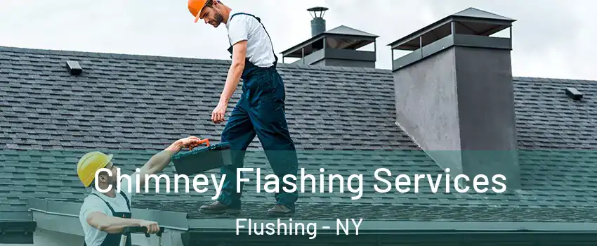 Chimney Flashing Services Flushing - NY