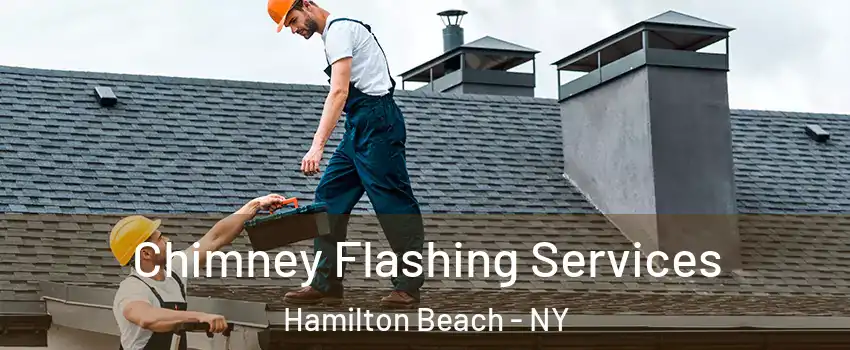Chimney Flashing Services Hamilton Beach - NY