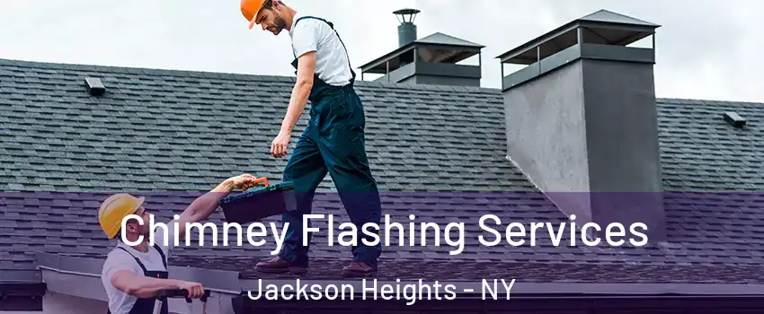 Chimney Flashing Services Jackson Heights - NY