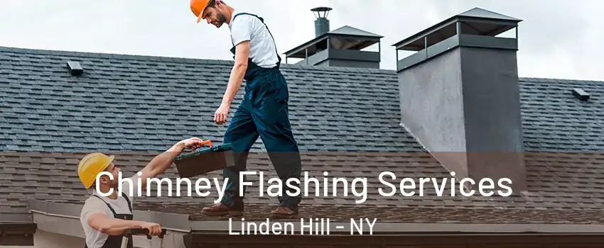 Chimney Flashing Services Linden Hill - NY