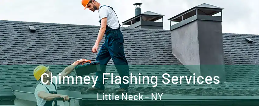 Chimney Flashing Services Little Neck - NY