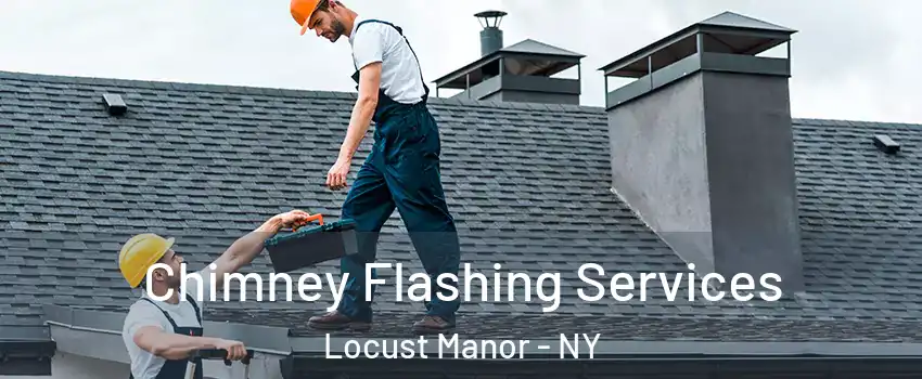 Chimney Flashing Services Locust Manor - NY