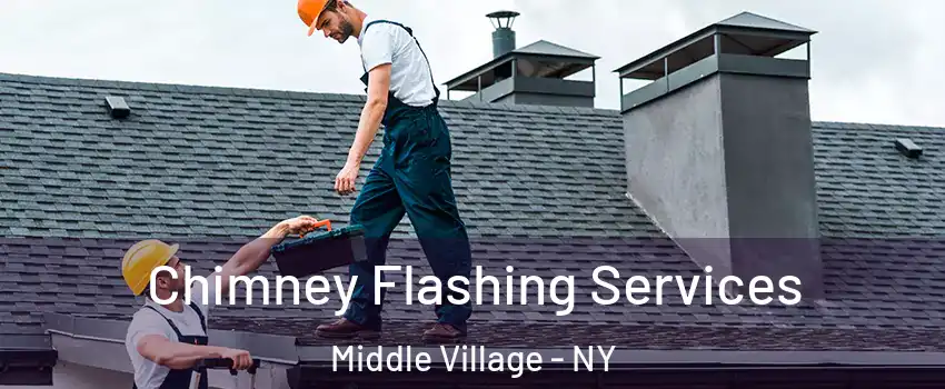 Chimney Flashing Services Middle Village - NY