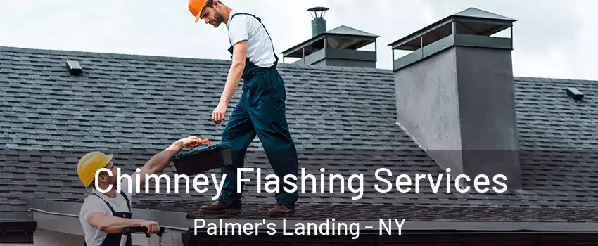 Chimney Flashing Services Palmer's Landing - NY