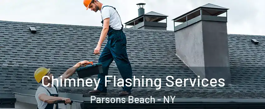 Chimney Flashing Services Parsons Beach - NY