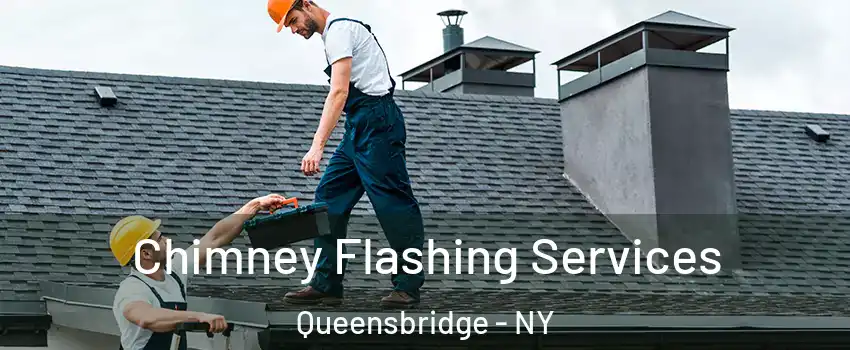 Chimney Flashing Services Queensbridge - NY