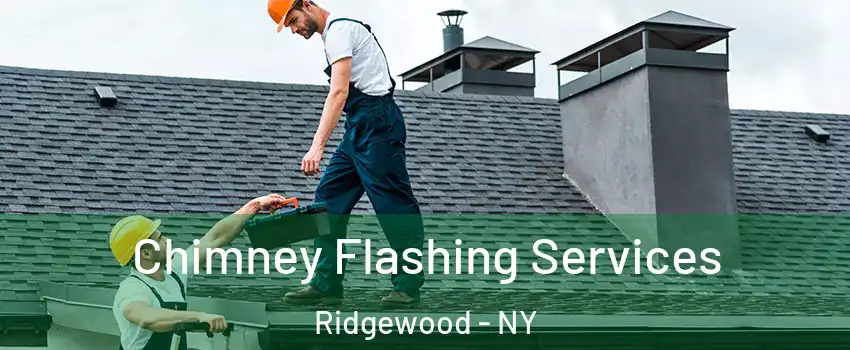 Chimney Flashing Services Ridgewood - NY