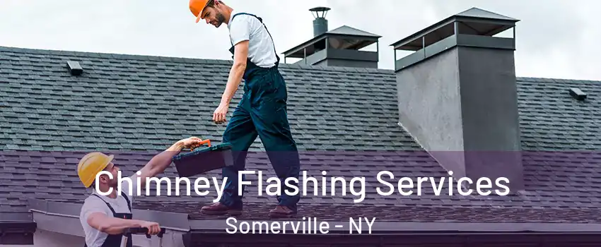 Chimney Flashing Services Somerville - NY