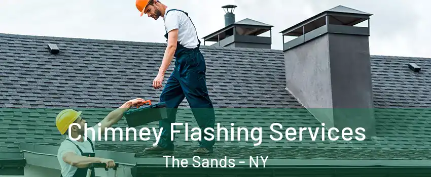 Chimney Flashing Services The Sands - NY