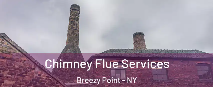 Chimney Flue Services Breezy Point - NY