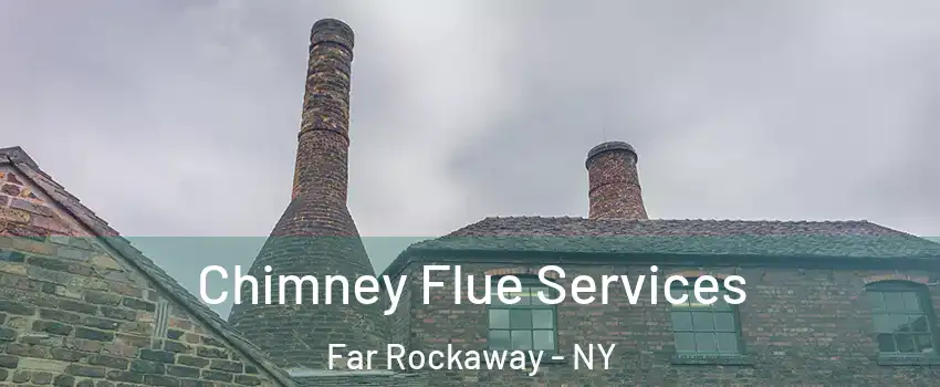 Chimney Flue Services Far Rockaway - NY