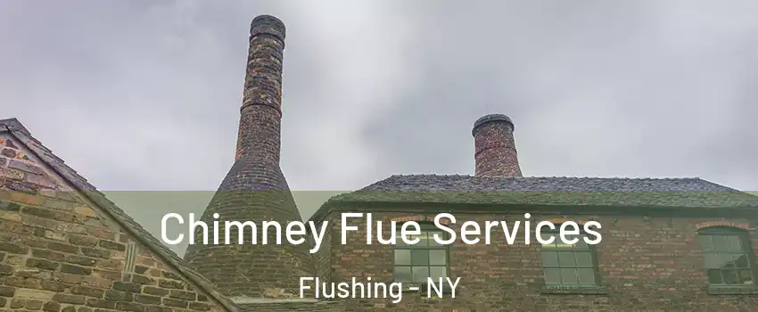 Chimney Flue Services Flushing - NY