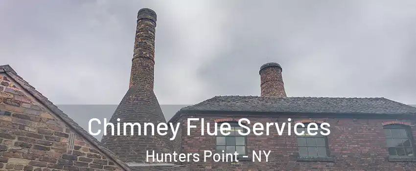 Chimney Flue Services Hunters Point - NY