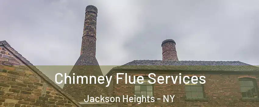Chimney Flue Services Jackson Heights - NY