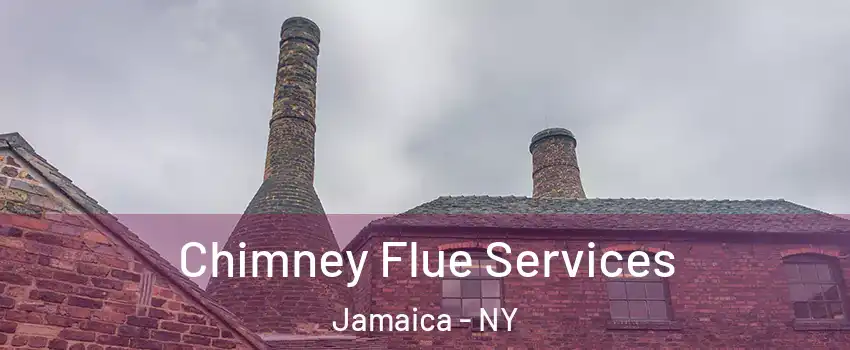 Chimney Flue Services Jamaica - NY