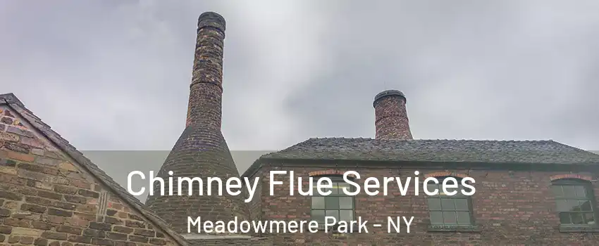 Chimney Flue Services Meadowmere Park - NY