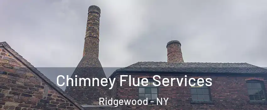 Chimney Flue Services Ridgewood - NY