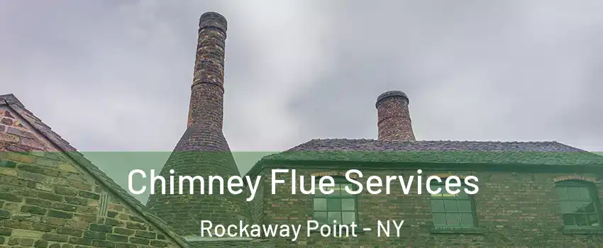 Chimney Flue Services Rockaway Point - NY