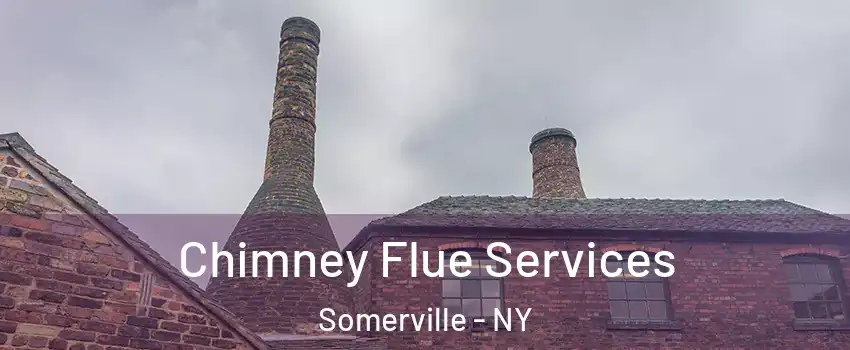 Chimney Flue Services Somerville - NY