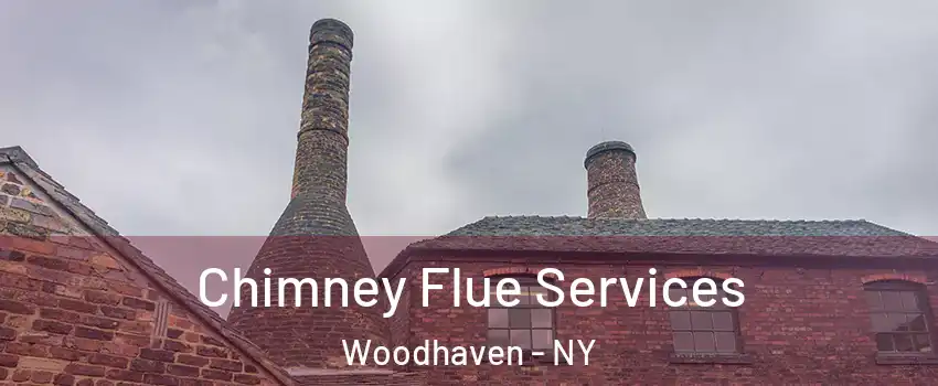 Chimney Flue Services Woodhaven - NY