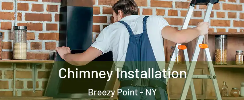 Chimney Installation Breezy Point - NY