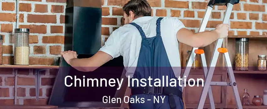 Chimney Installation Glen Oaks - NY