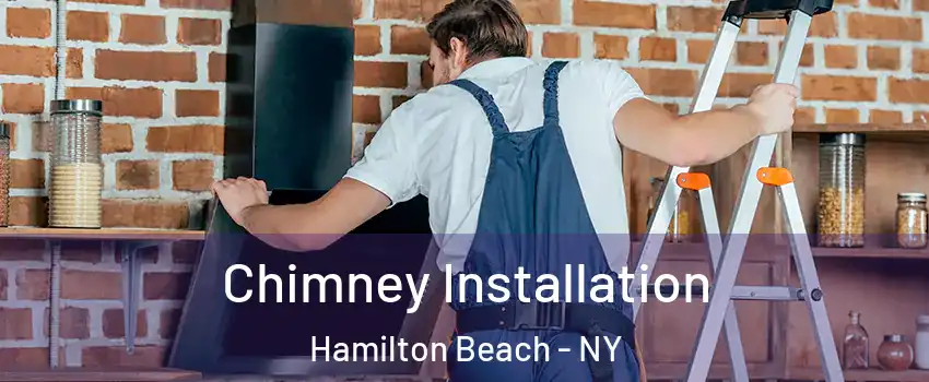 Chimney Installation Hamilton Beach - NY