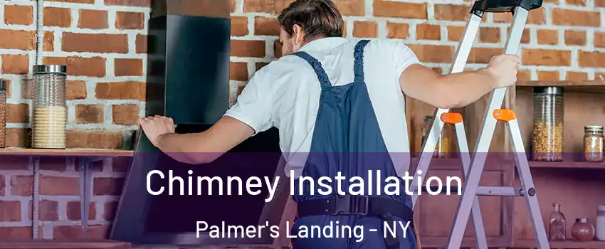Chimney Installation Palmer's Landing - NY