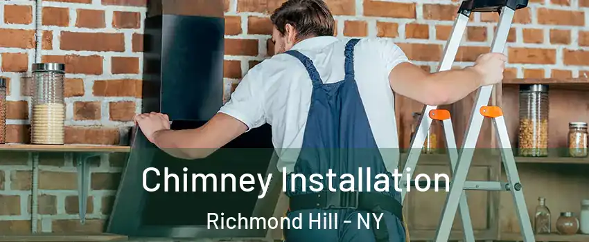 Chimney Installation Richmond Hill - NY