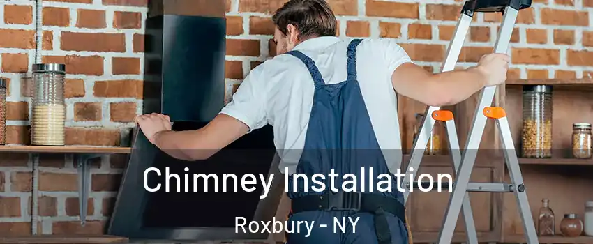Chimney Installation Roxbury - NY