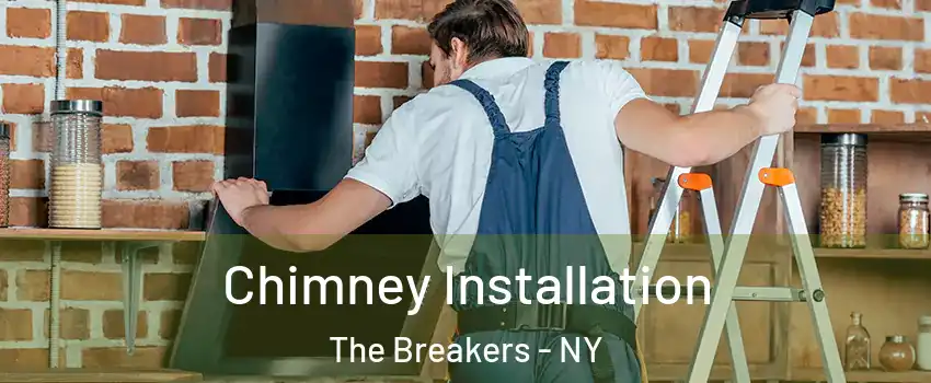 Chimney Installation The Breakers - NY
