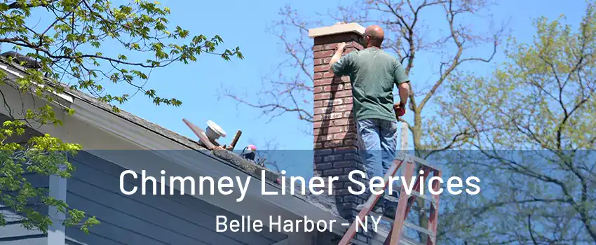 Chimney Liner Services Belle Harbor - NY