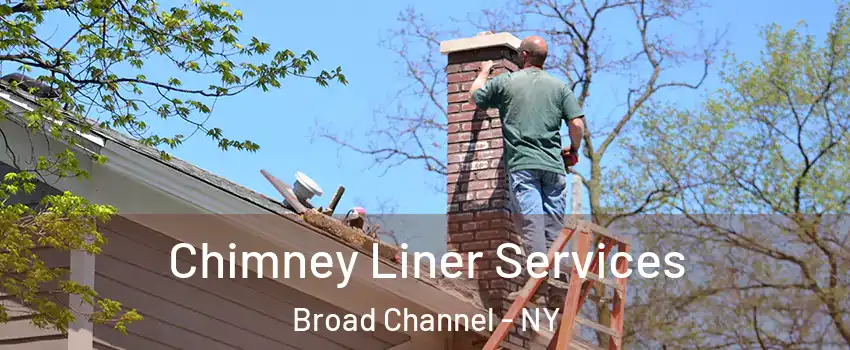 Chimney Liner Services Broad Channel - NY