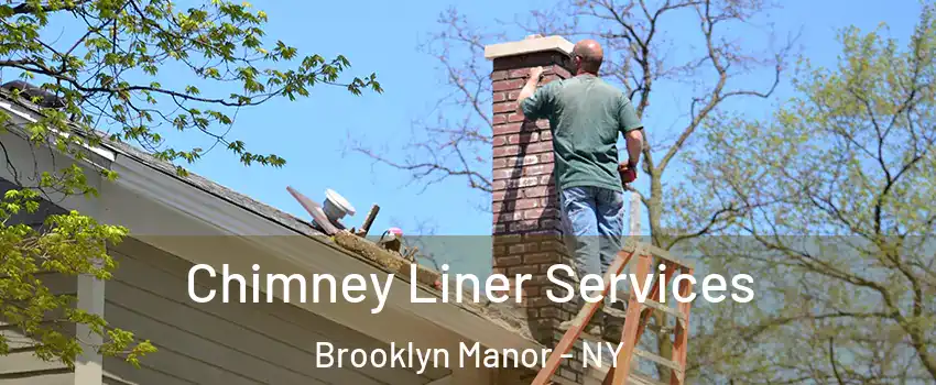 Chimney Liner Services Brooklyn Manor - NY