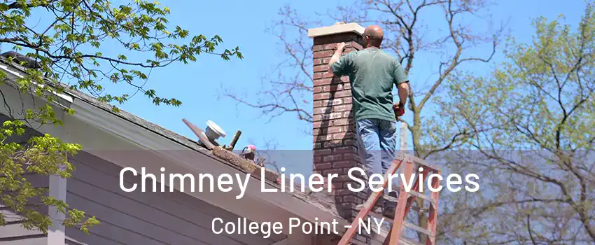Chimney Liner Services College Point - NY