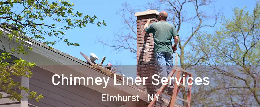 Chimney Liner Services Elmhurst - NY