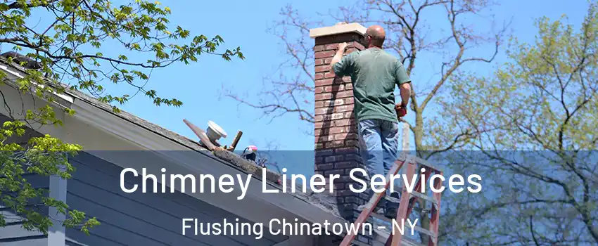 Chimney Liner Services Flushing Chinatown - NY