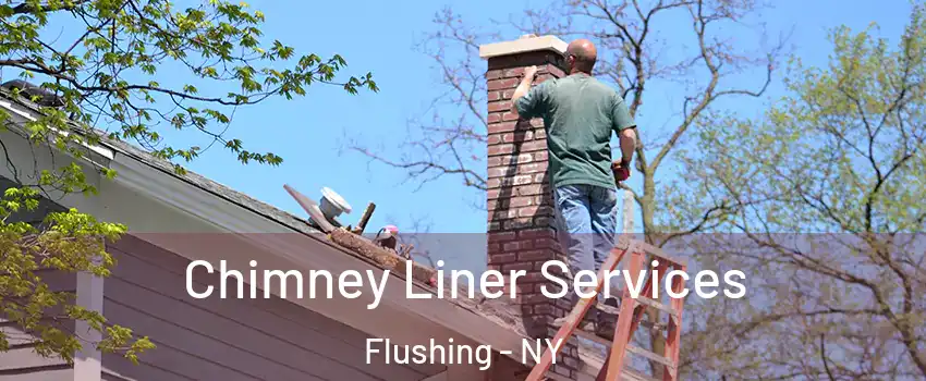 Chimney Liner Services Flushing - NY