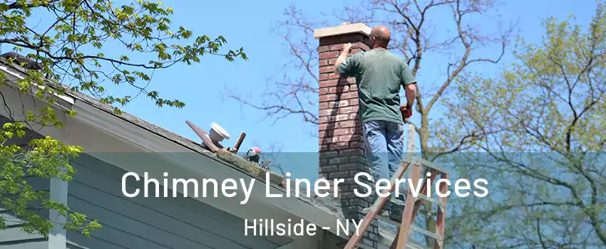 Chimney Liner Services Hillside - NY