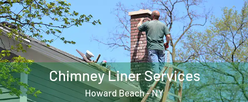 Chimney Liner Services Howard Beach - NY