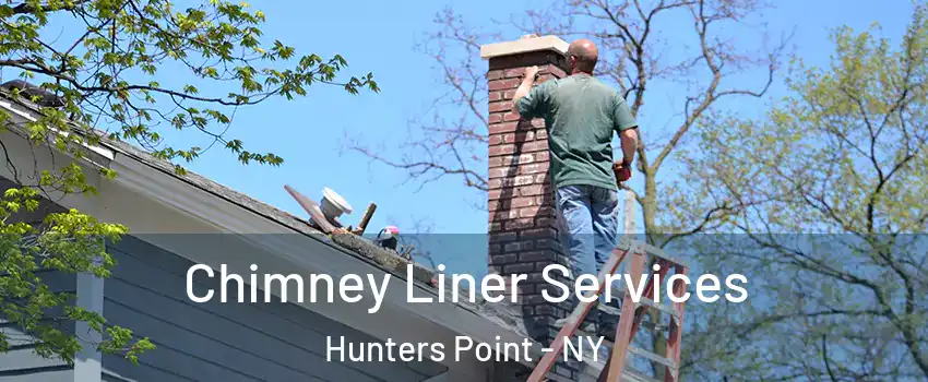 Chimney Liner Services Hunters Point - NY