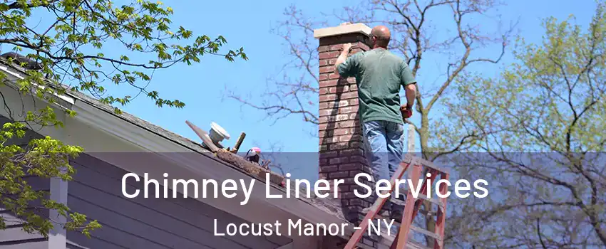 Chimney Liner Services Locust Manor - NY