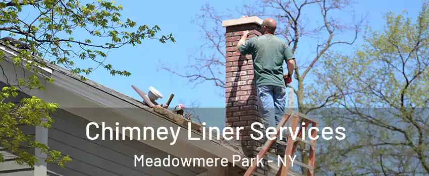 Chimney Liner Services Meadowmere Park - NY