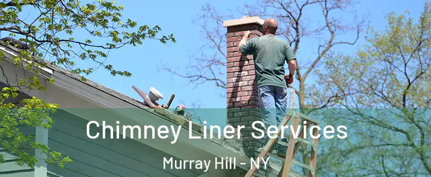 Chimney Liner Services Murray Hill - NY